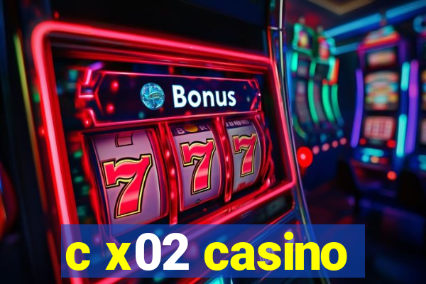 c x02 casino