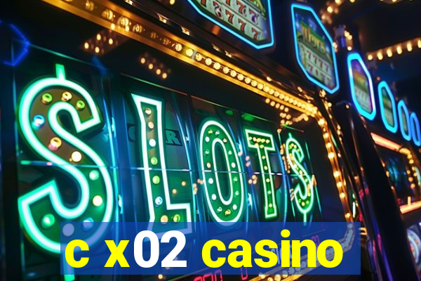 c x02 casino