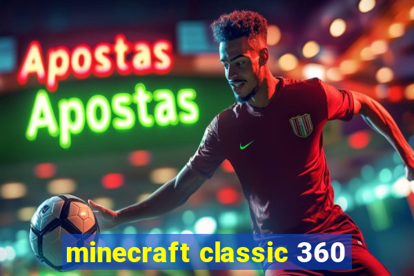 minecraft classic 360