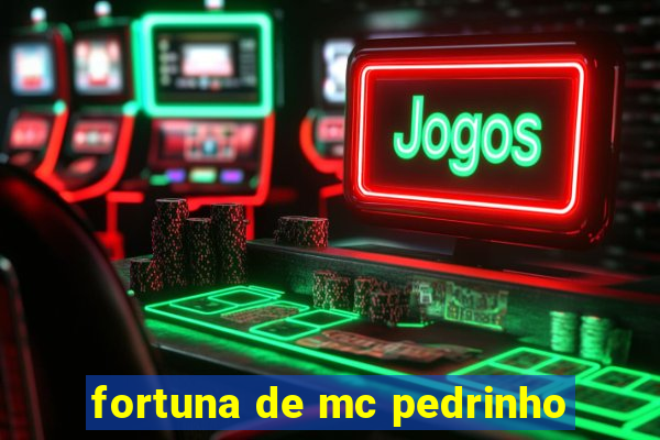 fortuna de mc pedrinho