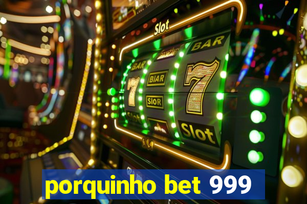 porquinho bet 999