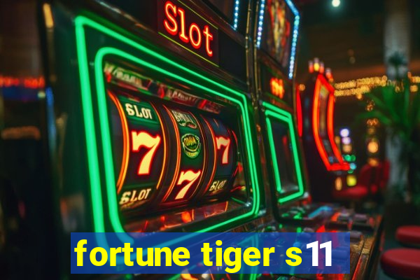 fortune tiger s11