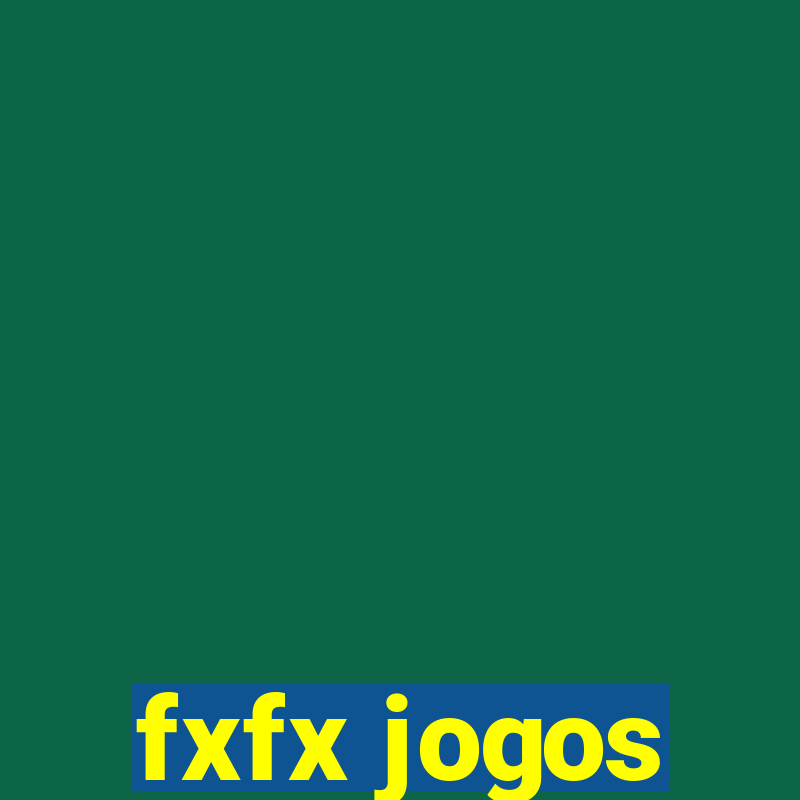 fxfx jogos