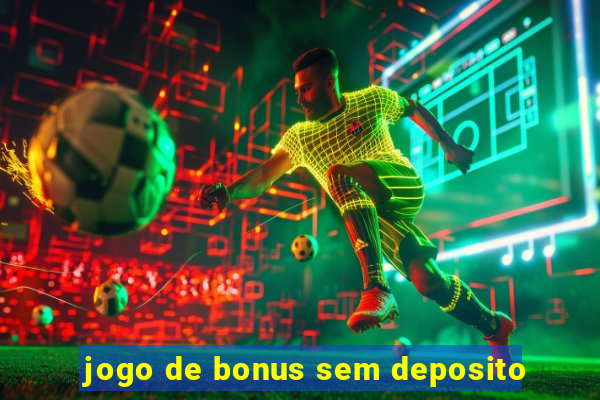 jogo de bonus sem deposito