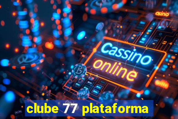 clube 77 plataforma