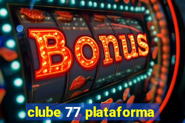 clube 77 plataforma