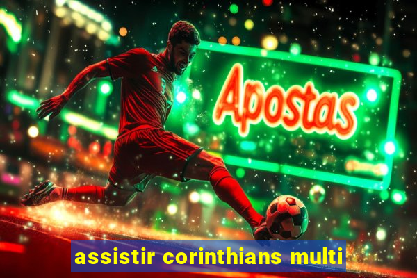 assistir corinthians multi