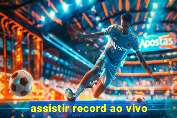 assistir record ao vivo