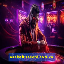 assistir record ao vivo