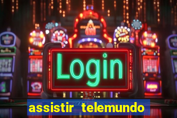 assistir telemundo no brasil