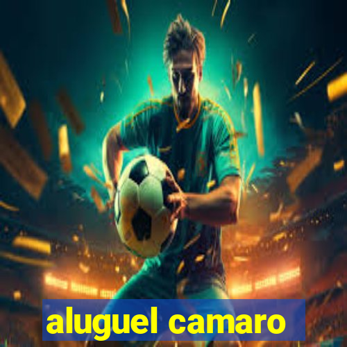 aluguel camaro