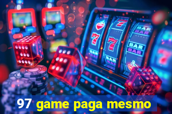 97 game paga mesmo