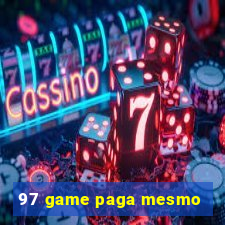 97 game paga mesmo