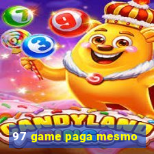 97 game paga mesmo