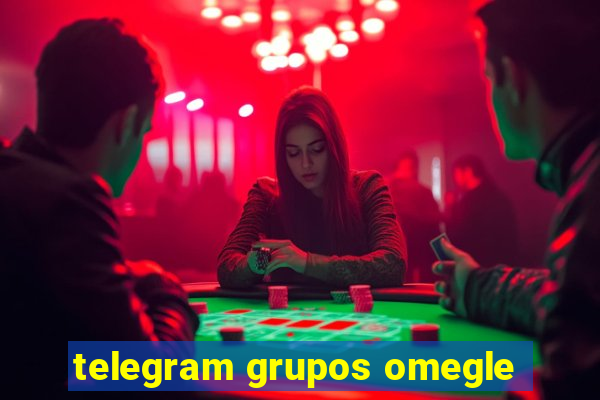 telegram grupos omegle