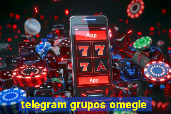 telegram grupos omegle