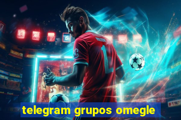 telegram grupos omegle