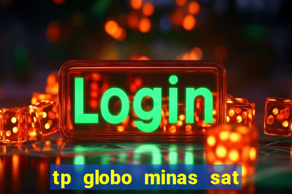 tp globo minas sat hd regional