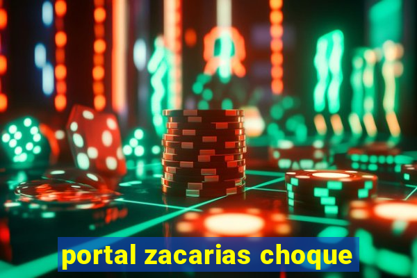 portal zacarias choque