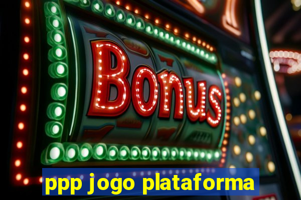 ppp jogo plataforma