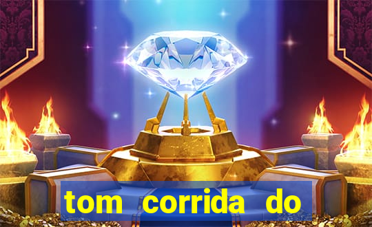 tom corrida do ouro dinheiro infinito