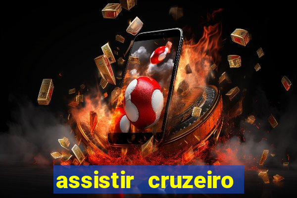 assistir cruzeiro ao vivo hd