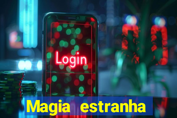 Magia estranha filme completo dublado