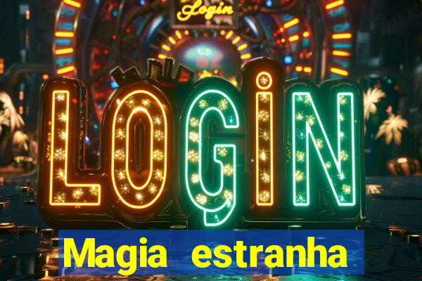 Magia estranha filme completo dublado