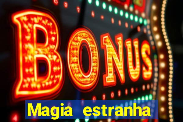 Magia estranha filme completo dublado