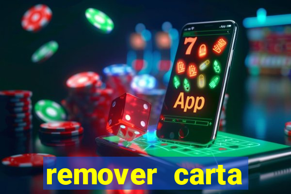 remover carta history reborn