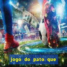 jogo do pato que ganha dinheiro