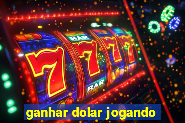 ganhar dolar jogando