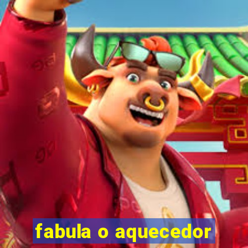 fabula o aquecedor