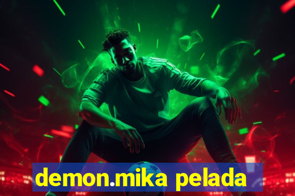 demon.mika pelada