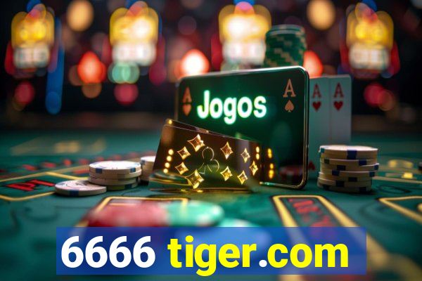 6666 tiger.com