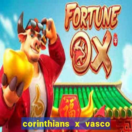 corinthians x vasco da gama ao vivo futemax