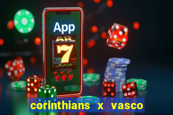 corinthians x vasco da gama ao vivo futemax