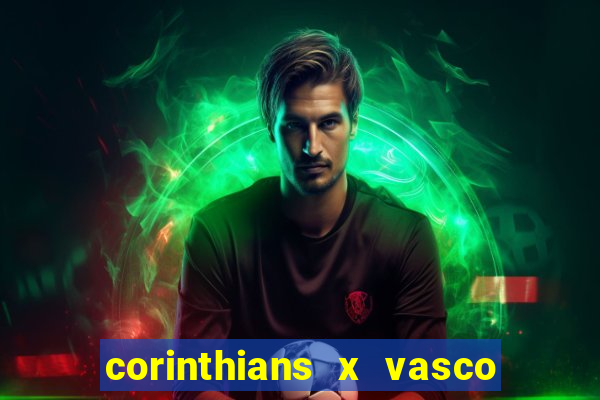 corinthians x vasco da gama ao vivo futemax