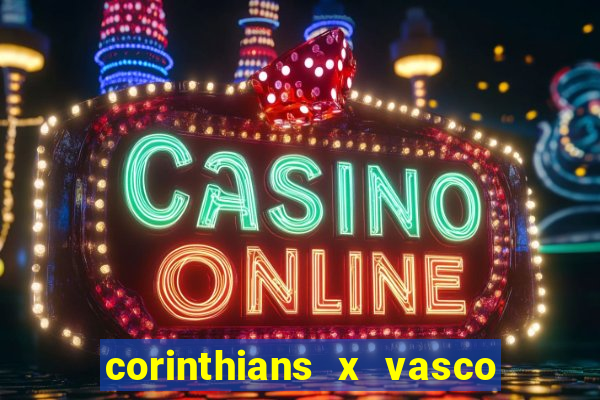 corinthians x vasco da gama ao vivo futemax