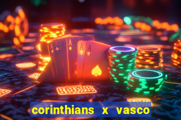 corinthians x vasco da gama ao vivo futemax