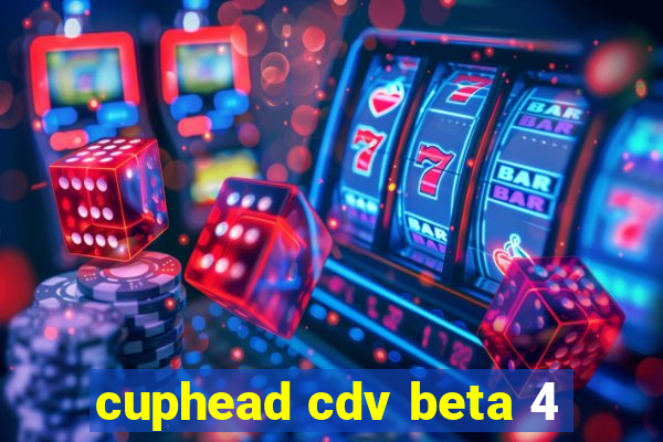 cuphead cdv beta 4