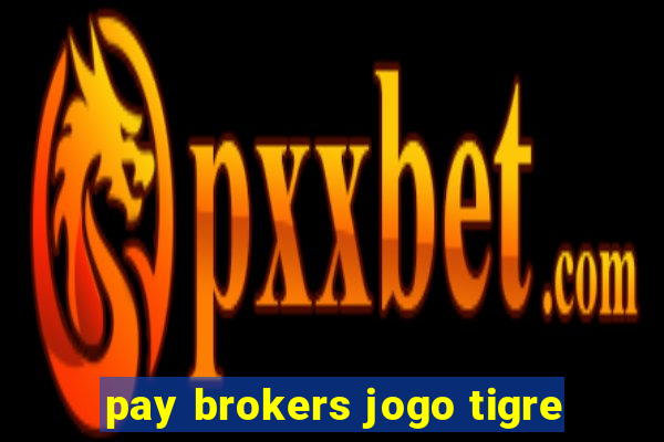 pay brokers jogo tigre