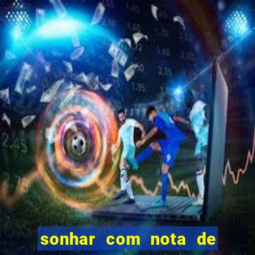 sonhar com nota de 5 reais no jogo do bicho