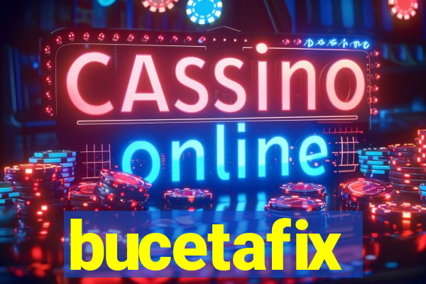 bucetafix