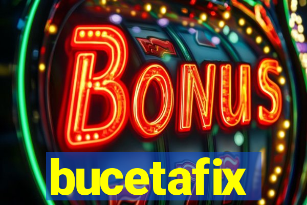 bucetafix