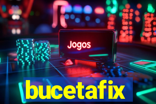 bucetafix