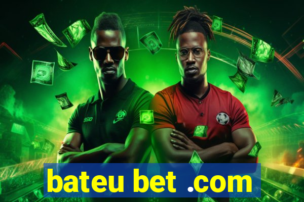 bateu bet .com