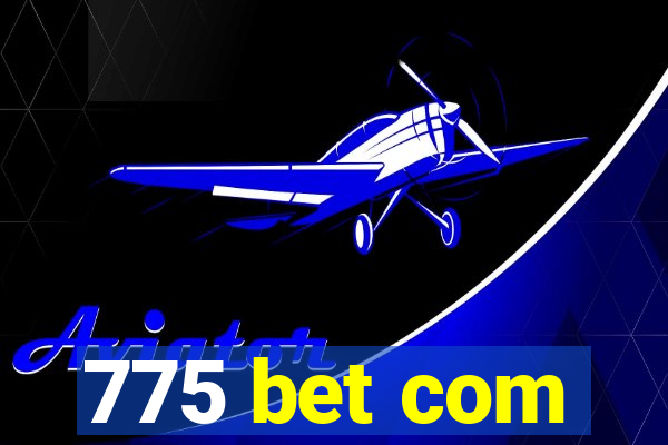 775 bet com