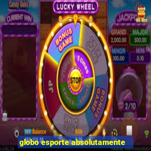 globo esporte absolutamente