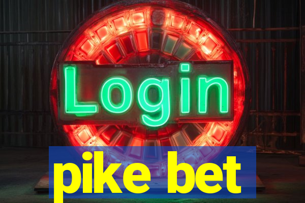 pike bet